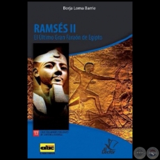 RAMSS II  El ltimo Gran Faran de Egipto - Coleccin: GRANDES PERSONAJES DE LA HISTORIA UNIVERSAL N 13 - Autor:  BORJA LOMA BARRIE - Ao 2012